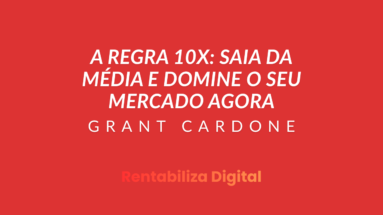 A Regra 10X Saia da Média e Domine o Seu Mercado Agora