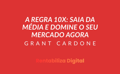 A Regra 10X Saia da Média e Domine o Seu Mercado Agora